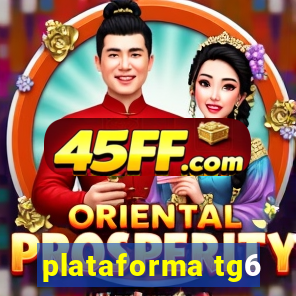 plataforma tg6